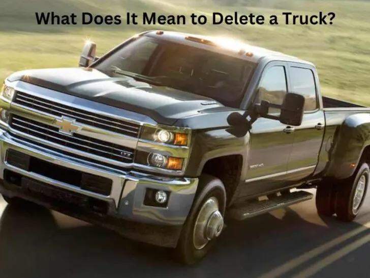 What Does It Mean to Delete a Truck?